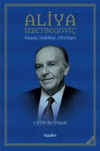 Aliya İzzetbegoviç Hayat, Hakikat, Hürriyet