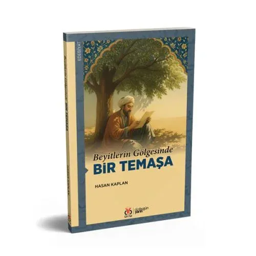 Beyitlerin Gölgesinde Bir Temaşa
