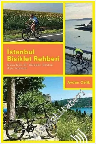 İstanbul Bisiklet Rehberi - Sana Dün Bir Seleden Baktım Aziz İstanbul 