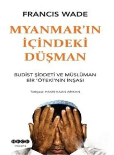 Myanmar'ın İçindeki Düşman; Budist Şiddeti ve Müslüman Bir Öteki'nin İ