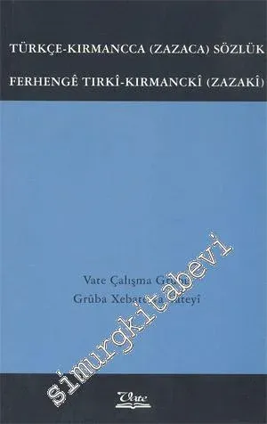 Türkçe - Kırmancca ( Zazaca ) Sözlük - Ferhenge Tırki - Kırmancki   ( Zazaki ) -         2009