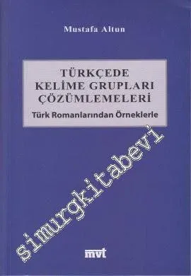 Türkçede Kelime Grupları Çözümlemeleri - Türk Romanlarından Örneklerle -