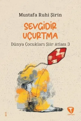 Sevgidir Uçurtma - Dünya Çocukları Şiir Atlası 3