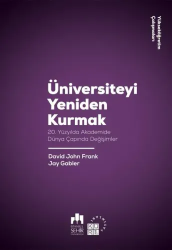 Üniversiteyi Yeniden Kurmak;20. Yüzyılda Akademide Dünya Çapında Değiş