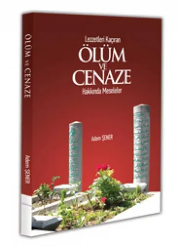 Lezzetleri Kaçıran Ölüm ve Cenaze Hakkında Meseleler