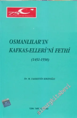 Osmanlılar'ın Kafkas Ellerini Fethi (1451 - 1590) -        1998