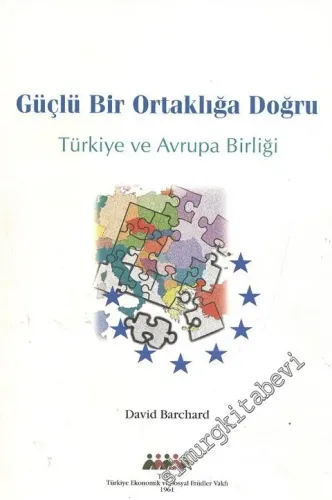 Güçlü Bir Ortaklığa Doğru: Türkiye ve Avrupa Birliği  -