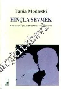 Hınçla Sevmek : Kadınlar İçin Kitlesel Fantazi Üretimi -        1992