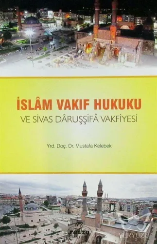İslam Vakıf Hukuku ve Sivas Daruşşifa Vakfiyesi