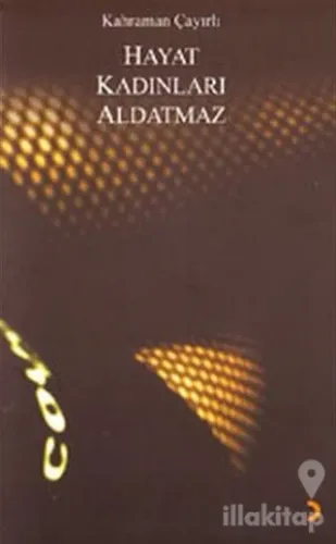 Hayat Kadınları Aldatmaz