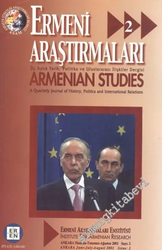 Ermeni Araştırmaları: Üç Aylık Tarih, Politika ve Uluslararası İlişkiler Dergisi / Armenian Studies: A Quarterly Journal of History, Politics and International Relations - Haziran - Temmuz - Ağustos 2001 Sayı: 2       2001