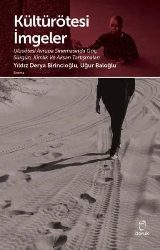 Kültürötesi İmgeler: Ulusötesi Avrupa Sinemasında Göç-Sürgün-Kimlik ve Aksan Tartışmaları