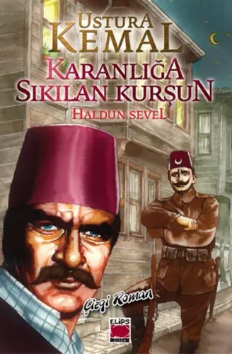 Ustura Kemal: Karanlığa Sıkılan Kurşun