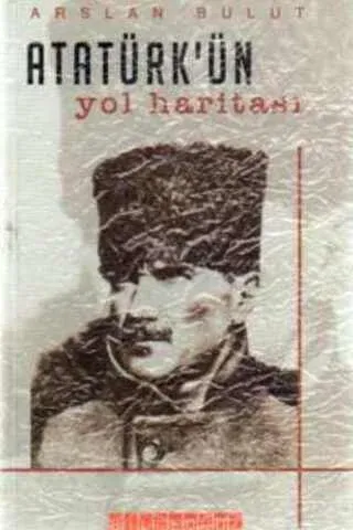 Atatürk'ün Yol Haritası