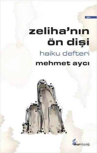 Zelihanın Ön Dişi; Haiku Defteri