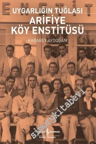 Uygarlığın Tuğlası Arifiye Köy Enstitüsü -        2019