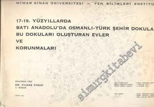 17 - 19. Yüzyıllarda Batı Anadolu'da Osmanlı - Türk Şehir Dokuları Bu Dokuları Oluşturan Evler ve Korunmaları -