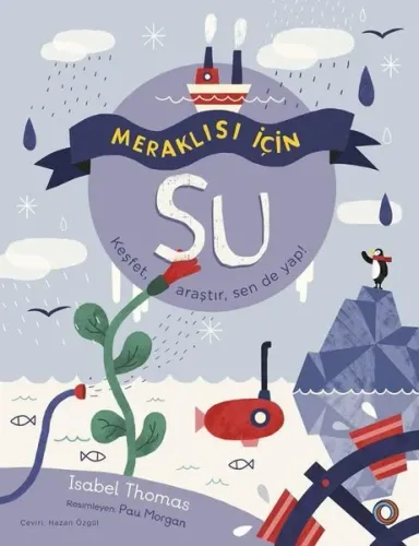 Meraklısı İçin Su;Keşfet, Araştır, Sen De Yap!