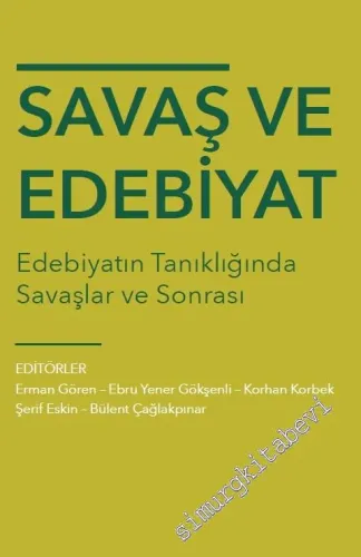 Savaş ve Edebiyat : Edebiyatın Tanıklığında Savaşlar ve Sonrası -         2019