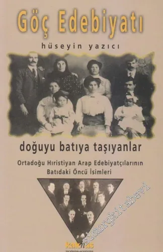 Göç Edebiyatı: Doğuyu Batıya Taşıyanlar Ortadoğu Hıristiyan Arap Edebiyatçılarının Batıdaki Öncü İsimleri -        2002