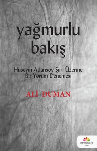 Yağmurlu Bakış; Hüseyin Atlansoy Şiiri Üzerine Bir Yorum Denemesi