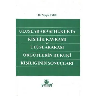 Uluslararası Hukukta Kişilik Kavramı ve Uluslararası Örgütlerin Hukuki Kişiliğinin Sonuçları