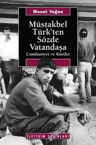Müstakbel Türk'ten Sözde Vatandaşa: Cumhuriyet ve Kürtler -        2012