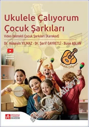 Ukulele Çalıyorum Çocuk Şarkıları: Video Destekli Çocuk Şarkıları (Karekod) -         2023