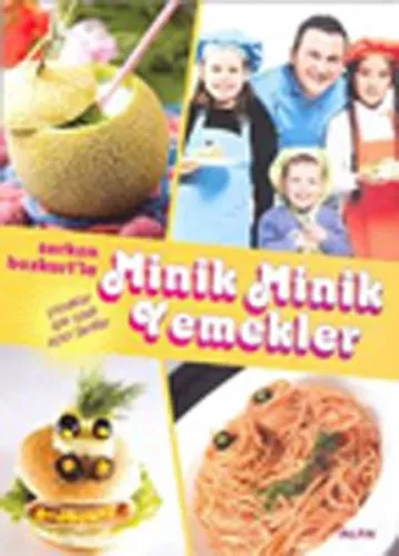 Serkan Bozkurt'la Minik Minik Yemekler; Çocuklar İçin İştah Açıcı Tarifler