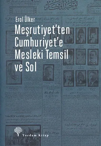 MEŞRUTİYET’TEN CUMHURİYET’E MESLEKİ TEMSİL VE SOL