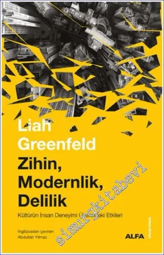 Zihin Modernlik Delilik : Kültürün İnsan Deneyimi Üzerindeki Etkileri -