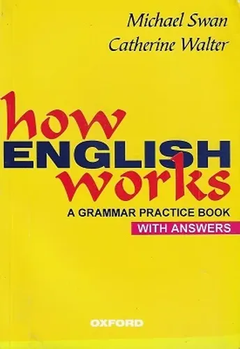 How English Works. A Grammar Practice Book With Answers