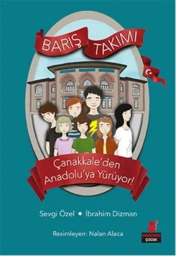 Barış Takımı (2.Kitap); Çanakkale'den Anadolu'ya Yürüyor!