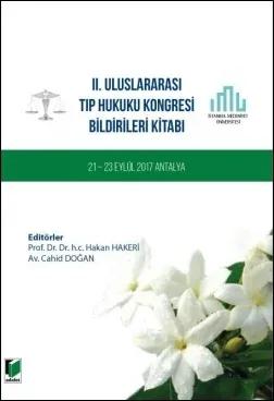 II. Uluslararası Tıp Hukuku Kongresi Bildirileri Kitabı 21 - 23 Eylül 2017 Antalya