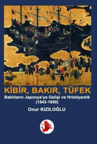 Kibrit, Bakır, Barut / Batılıların Japonya'ya Gelişi ve Hristiyanlık (1543-1650)