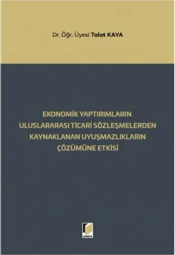 Ekonomik Yaptırımların Uluslararası Ticari Sözleşmelerden Kaynaklanan Uyuşmazlıkların Çözümüne Etkisi