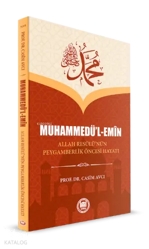 Muhammedü'l Emin ;Allah Resûlü’nün Peygamberlik Öncesi Hayatı