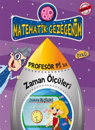 Zaman Ustasının Uzay Yolculuğu - Zaman Ölçüleri; Profesör Pi ile Matematik (9+ Yaş)