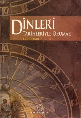 Dinleri Tarihleriyle Okumak