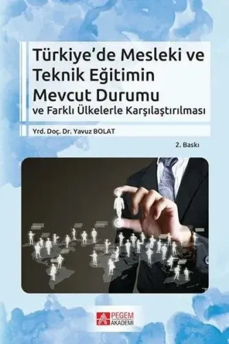 Türkiye'de Mesleki Ve Teknik Eğitimin Mevcut Durumu; Ve Farklı Ülkelerle Karşılaştırılması