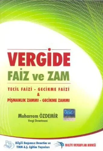 Vergide Faiz ve Zam; Tecil Faizi  Gecikme Faizi & Pişmanlık Zammı  Gecikme Zammı