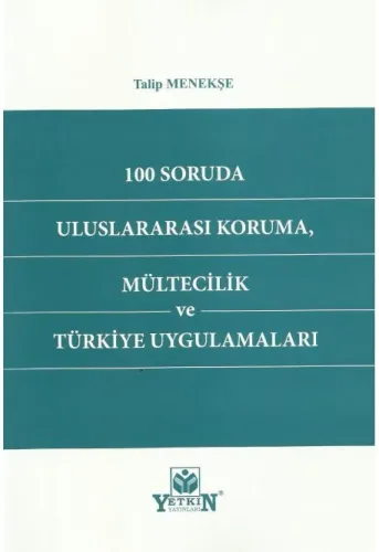 100 Soruda Uluslararası Koruma, Mültecilik ve Türkiye Uygulamaları