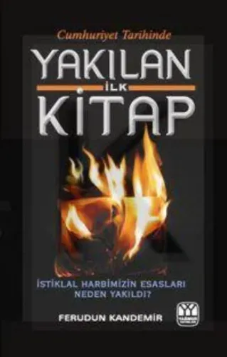Yakılan İlk Kitap; İstiklal Harbimizin Esasları Neden Yakıldı?