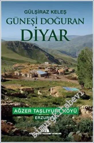 Güneşi Doğuran Diyar : Ağzer Taşlıyurt Köyü Erzurum -         2023