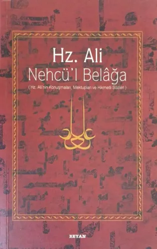 Hz. Ali / Nehcü'l Belağa  / Hz. Ali'nin Konuşmaları Mektupları ve Hikmetli Sözleri