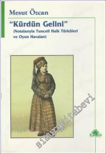 Kürdün Gelini  (Notalarıyla Tunceli Halk Türküleri ve Oyun Havaları) -        2003
