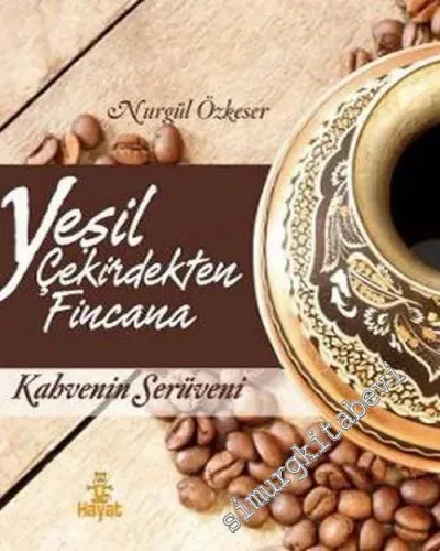 Yeşil Çekirdekten Fincana Kahvenin Serüveni -        2012