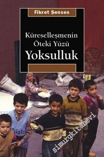 Yoksulluk - Küreselleşmenin Öteki Yüzü: Kavramlar Nedenler Politikalar ve Temel Eğilimler -         2022