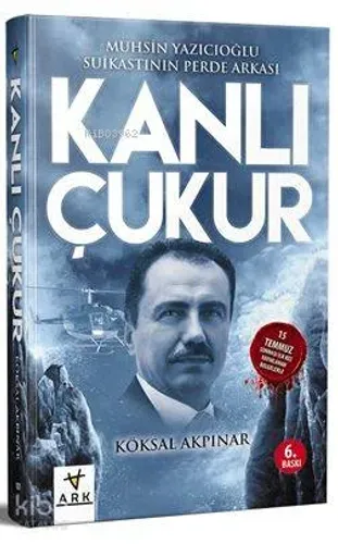 Kanlı Çukur; Muhsin Yazıcıoğlu Suikastının Perde Arkası