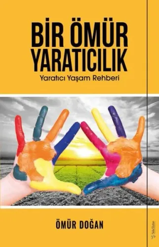 Bir Ömür Yaratıcılık Yaratıcı Yaşam Rehberi